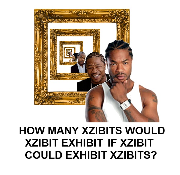 How-Many-Xzibits-Would-Xzibit-Exhibit.jpg