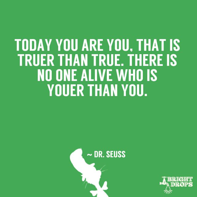 drseusstodayyouareyou.jpg