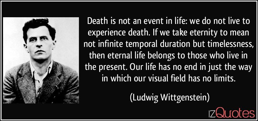 quote-death-is-not-an-event-in-life-we-do-not-live-to-experience-death-if-we-take-eternity-to-mean-not-ludwig-wittgenstein-278996.jpg